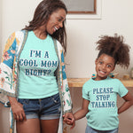 I Am A Cool Mom Right Please Stop Talking