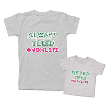 Mommy and Me Outfits Always Tired Mom Life Never Tired Baby Life Cotton