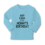 Baby Clothes Keep Calm It's Mommy's Birthday Boy & Girl Clothes Cotton - Cute Rascals