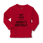 Baby Clothes Keep Calm It's Mommy's Birthday Boy & Girl Clothes Cotton - Cute Rascals