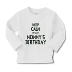 Baby Clothes Keep Calm It's Mommy's Birthday Boy & Girl Clothes Cotton - Cute Rascals
