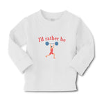 Baby Clothes I'D Rather Be Person Weightlifting Sport Workout Boy & Girl Clothes - Cute Rascals
