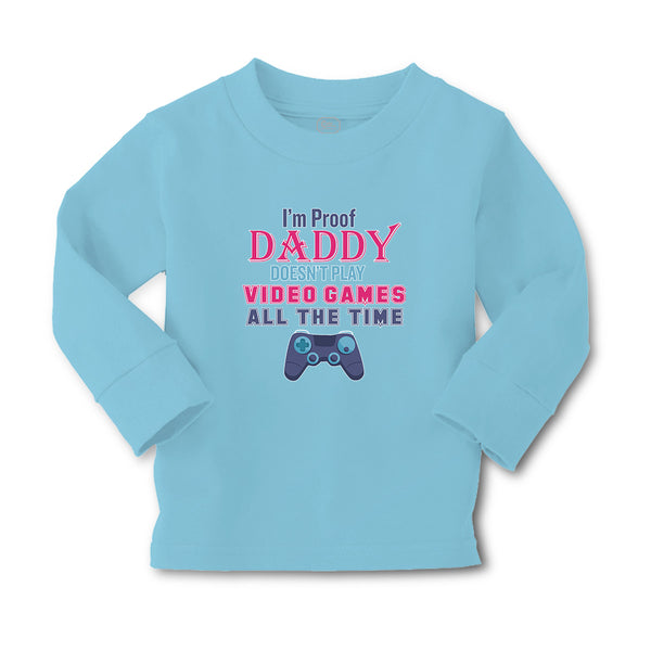 Baby Clothes I'M Proof Daddy Doesn'T Play Video Games All The Time Cotton - Cute Rascals