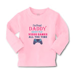 Baby Clothes I'M Proof Daddy Doesn'T Play Video Games All The Time Cotton - Cute Rascals