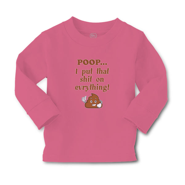 Baby Clothes Poop I Put That Shit on Everything! Funny Boy & Girl Clothes Cotton - Cute Rascals