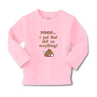 Baby Clothes Poop I Put That Shit on Everything! Funny Boy & Girl Clothes Cotton - Cute Rascals