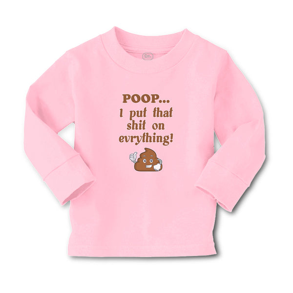 Baby Clothes Poop I Put That Shit on Everything! Funny Boy & Girl Clothes Cotton - Cute Rascals