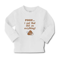 Baby Clothes Poop I Put That Shit on Everything! Funny Boy & Girl Clothes Cotton - Cute Rascals