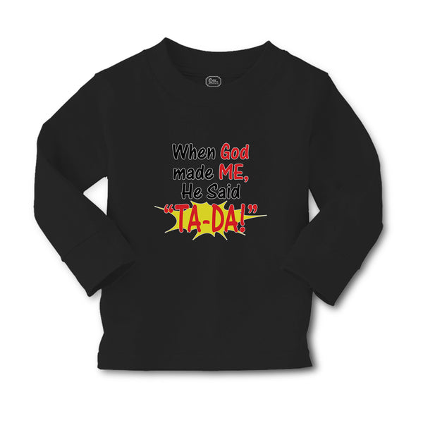 Baby Clothes When God Made Me He Said ''Ta-Da!'' Boy & Girl Clothes Cotton - Cute Rascals