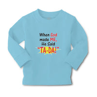Baby Clothes When God Made Me He Said ''Ta-Da!'' Boy & Girl Clothes Cotton - Cute Rascals