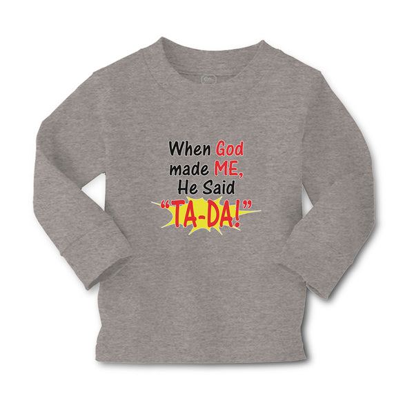Baby Clothes When God Made Me He Said ''Ta-Da!'' Boy & Girl Clothes Cotton - Cute Rascals