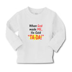 Baby Clothes When God Made Me He Said ''Ta-Da!'' Boy & Girl Clothes Cotton - Cute Rascals