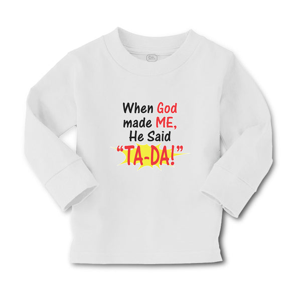 Baby Clothes When God Made Me He Said ''Ta-Da!'' Boy & Girl Clothes Cotton - Cute Rascals