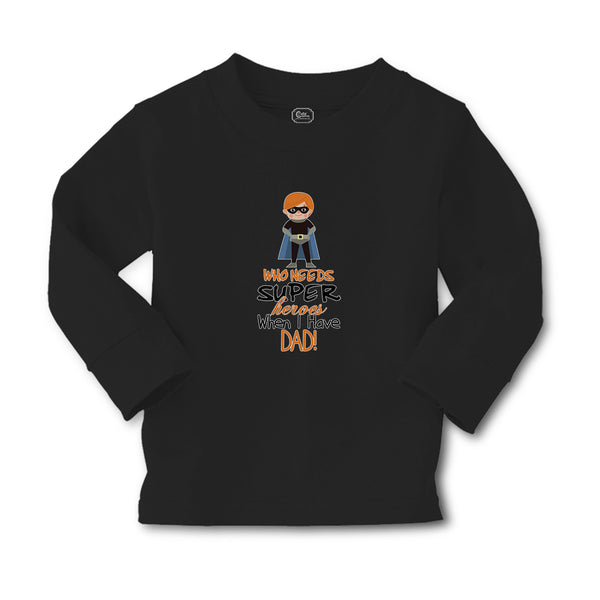 Baby Clothes Who Needs Super Heroes When I Have Dad! Boy & Girl Clothes Cotton - Cute Rascals