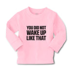 Baby Clothes You Did Not Wake up like That Boy & Girl Clothes Cotton - Cute Rascals