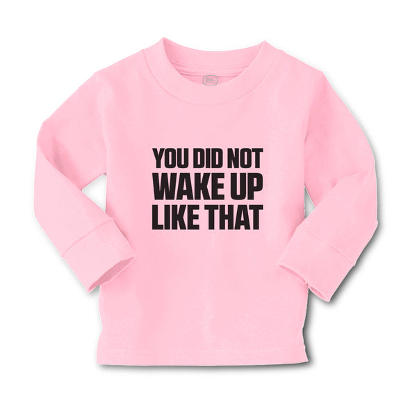 Baby Clothes You Did Not Wake up like That Boy & Girl Clothes Cotton - Cute Rascals