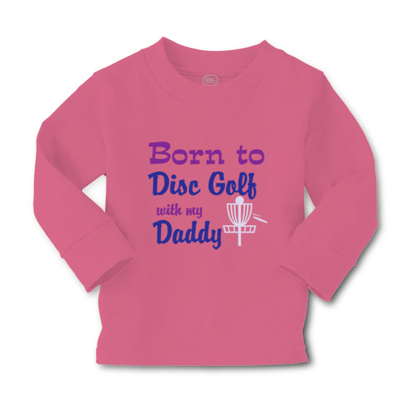 Baby Clothes Born to Disc Golf with My Daddy Dad Father's Day Boy & Girl Clothes - Cute Rascals