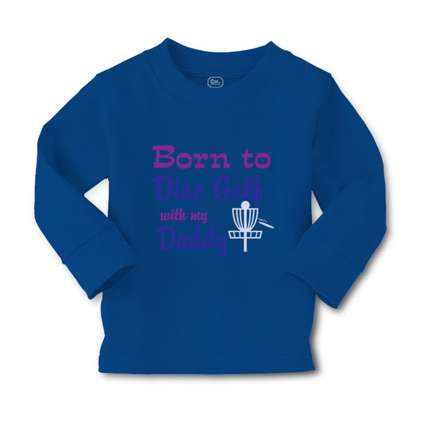 Baby Clothes Born to Disc Golf with My Daddy Dad Father's Day Boy & Girl Clothes - Cute Rascals