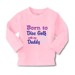 Baby Clothes Born to Disc Golf with My Daddy Dad Father's Day Boy & Girl Clothes - Cute Rascals