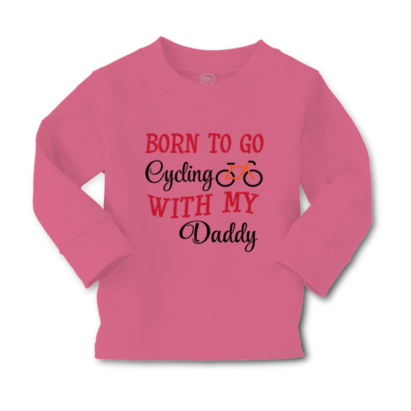 Baby Clothes Born to Go Cycling with My Daddy Dad Father's Day Cotton - Cute Rascals