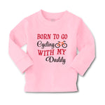 Baby Clothes Born to Go Cycling with My Daddy Dad Father's Day Cotton - Cute Rascals