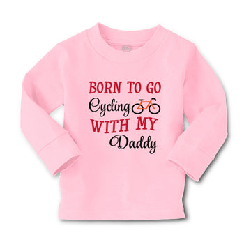 Baby Clothes Born to Go Cycling with My Daddy Dad Father's Day Cotton