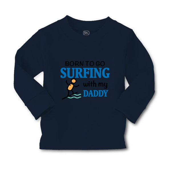 Baby Clothes Born to Go Surfing with My Daddy Surfer Dad Father's Day Cotton - Cute Rascals