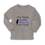 Baby Clothes My Daddy Golfs Better than Your Daddy Golfing Boy & Girl Clothes - Cute Rascals