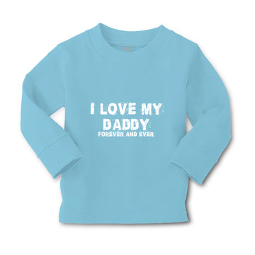 Baby Clothes I Love My Daddy Forever and Ever Dad Father's Day Cotton