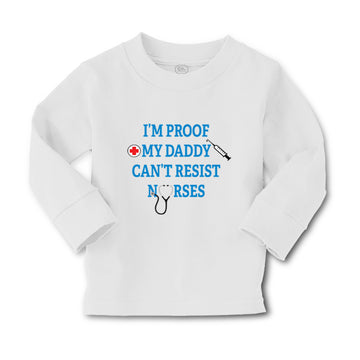Baby Clothes I'M Proof My Daddy Can'T Resist Nurses Dad Father's Day Cotton