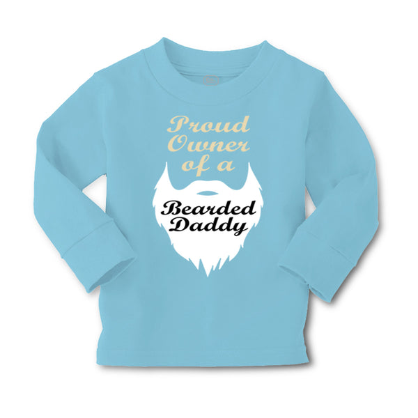 Baby Clothes Proud Owner of A Bearded Daddy Dad Father's Day Boy & Girl Clothes - Cute Rascals