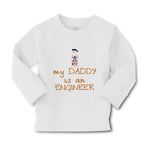 Baby Clothes My Daddy Is The Engineer Dad Father's Day Boy & Girl Clothes Cotton - Cute Rascals