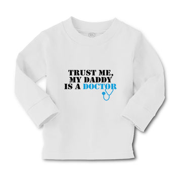 Baby Clothes Trust Me My Daddy Is A Doctor Dad Father's Day Boy & Girl Clothes