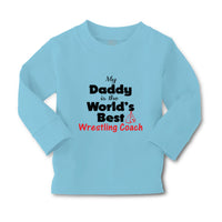 Baby Clothes My Daddy Is The World's Best Wrestling Coach Dad Father's Day - Cute Rascals
