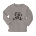Baby Clothes Life Is Better with A Brother Boy & Girl Clothes Cotton