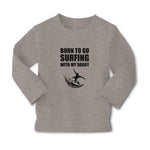 Baby Clothes Born to Go Surfing with My Daddy Boy & Girl Clothes Cotton - Cute Rascals