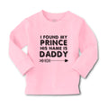 Baby Clothes I Found My Prince His Name Is Daddy Boy & Girl Clothes Cotton