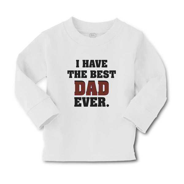 Baby Clothes I Have The Best Dad Ever Boy & Girl Clothes Cotton - Cute Rascals