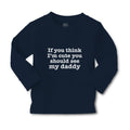 Baby Clothes If You Think I'M Cute You Should See My Daddy Boy & Girl Clothes