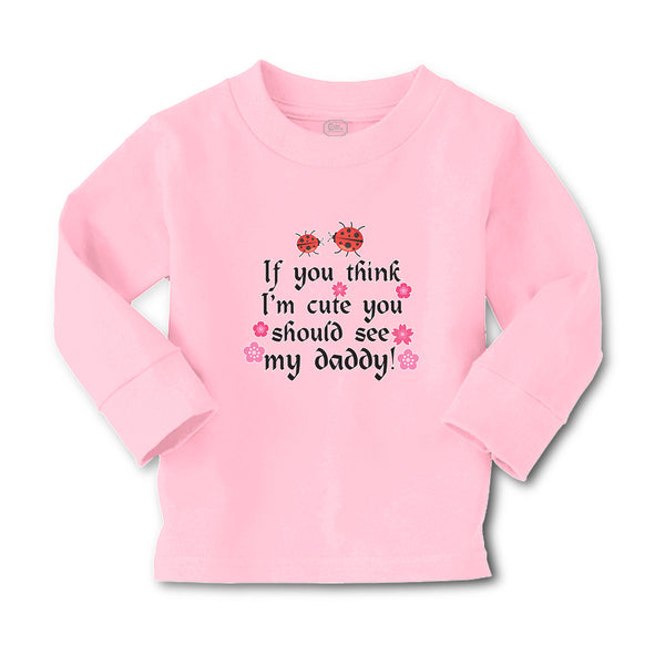 Baby Clothes Think I'M Cute Should My Daddy Flowers Insect Ladbybug Cotton - Cute Rascals