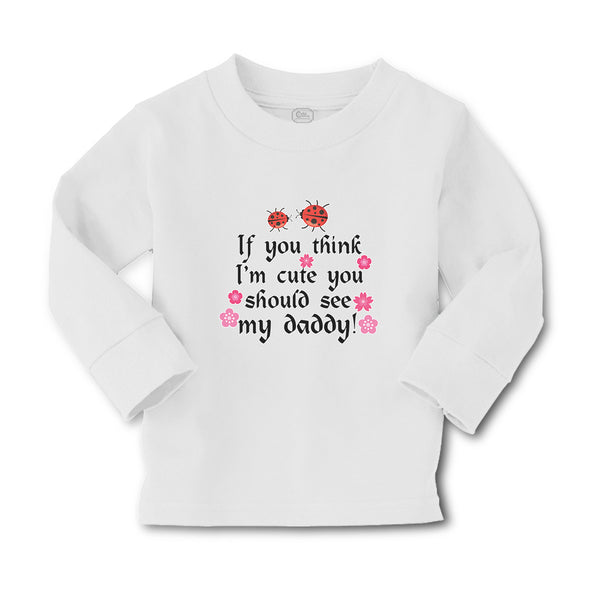 Baby Clothes Think I'M Cute Should My Daddy Flowers Insect Ladbybug Cotton - Cute Rascals
