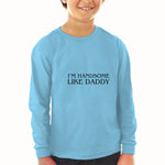 Baby Clothes I'M Handsome like Daddy Boy & Girl Clothes Cotton - Cute Rascals