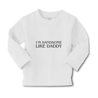 Baby Clothes I'M Handsome like Daddy Boy & Girl Clothes Cotton - Cute Rascals