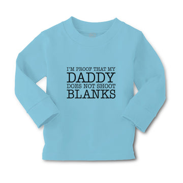 Baby Clothes I'M Proof That My Daddy Does Not Shoot Blanks Boy & Girl Clothes
