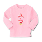 Baby Clothes My Daddy Is Funny Boy & Girl Clothes Cotton - Cute Rascals