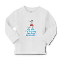 Baby Clothes Not Now. I'M Watching Dem Boys with Daddy Boy & Girl Clothes Cotton - Cute Rascals