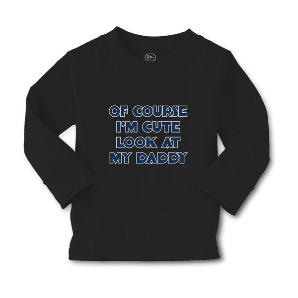 Baby Clothes Of Course I'M Cute Look at My Daddy Boy & Girl Clothes Cotton - Cute Rascals