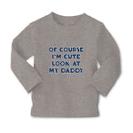 Baby Clothes Of Course I'M Cute Look at My Daddy Boy & Girl Clothes Cotton - Cute Rascals