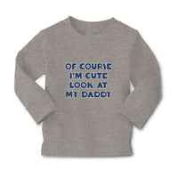 Baby Clothes Of Course I'M Cute Look at My Daddy Boy & Girl Clothes Cotton - Cute Rascals