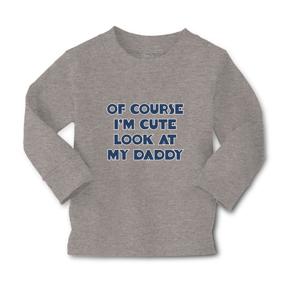 Baby Clothes Of Course I'M Cute Look at My Daddy Boy & Girl Clothes Cotton - Cute Rascals
